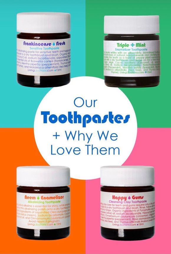 Living Libations Toothpastes - Why We Love Them